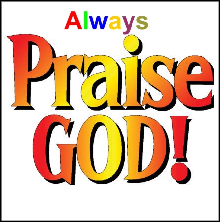 always praise God!!!