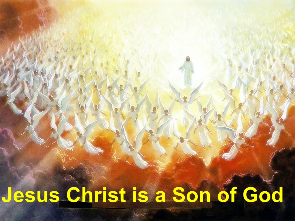Jesus Christ is a Son of God Heavens